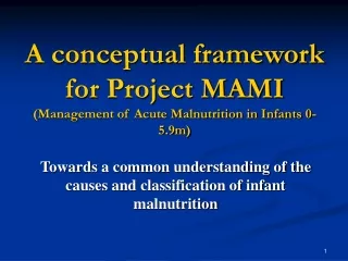 A conceptual framework for Project MAMI (Management of Acute Malnutrition in Infants 0-5.9m)