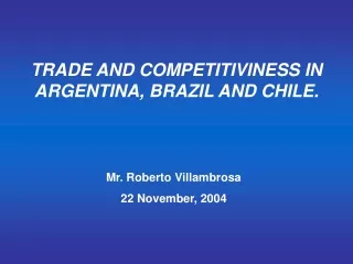 TRADE AND COMPETITIVINESS IN ARGENTINA, BRAZIL AND CHILE.