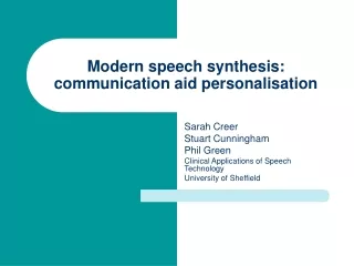 Modern speech synthesis: communication aid personalisation