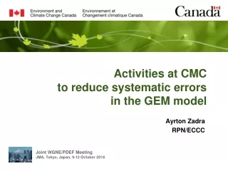 Activities at CMC  to reduce systematic errors  in the GEM model