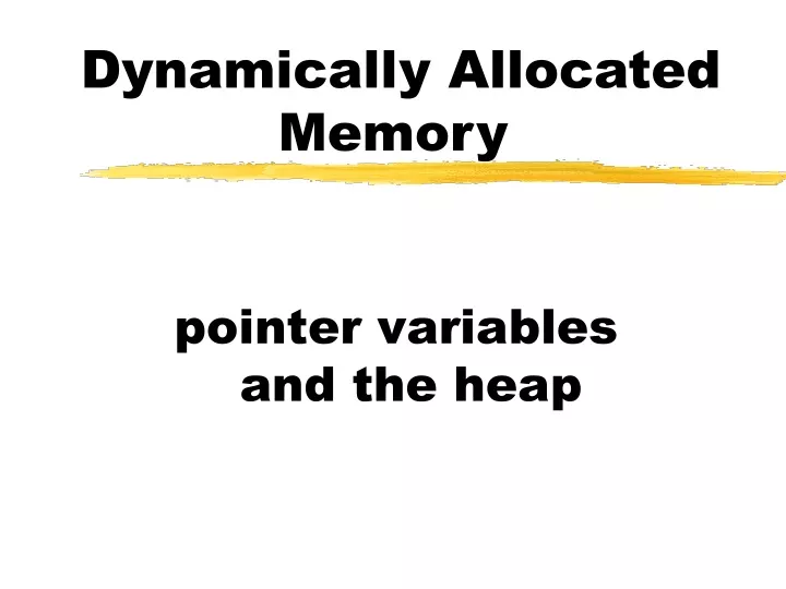dynamically allocated memory