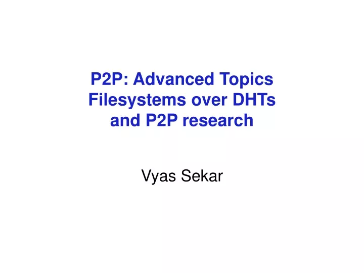 p2p advanced topics filesystems over dhts and p2p research