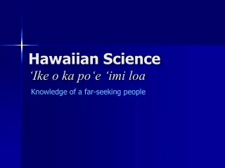 Hawaiian Science ‘Ike o ka po‘e ‘imi loa