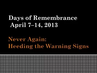 Never Again:  Heeding the Warning Signs