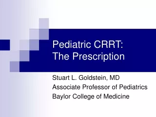 Pediatric CRRT:  The Prescription