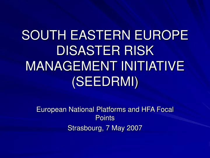 south eastern europe disaster risk management initiative seedrmi