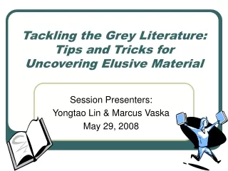 Tackling the Grey Literature: Tips and Tricks for Uncovering Elusive Material