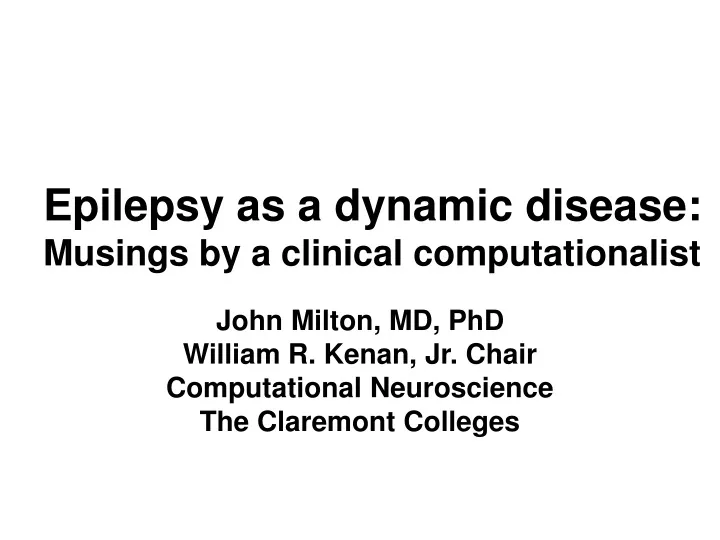 epilepsy as a dynamic disease musings by a clinical computationalist