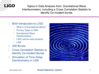 Brief Introduction to LIGO What is a Gravitational Wave? Primary Types of GWs