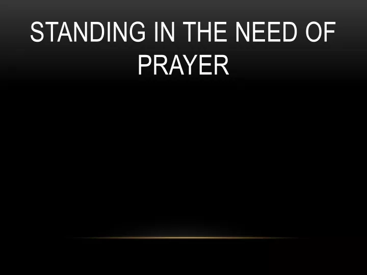 standing in the need of prayer