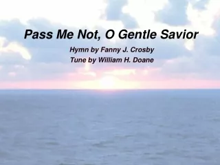 Pass Me Not, O Gentle Savior