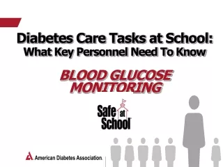 Diabetes Care Tasks at School:  What Key Personnel Need To Know Blood Glucose Monitoring