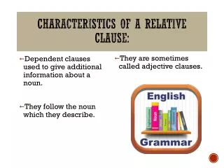 Characteristics of a  Relative  Clause: