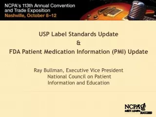 Ray Bullman, Executive Vice President  National Council on Patient  Information and Education