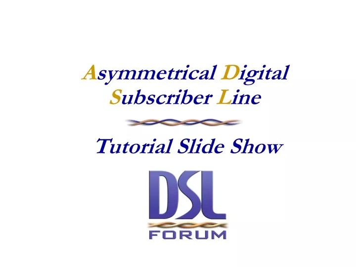 a symmetrical d igital s ubscriber l ine tutorial slide show