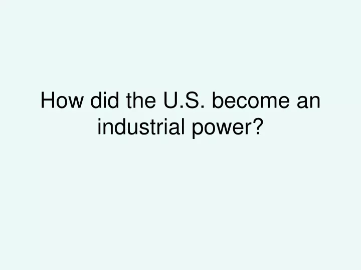 how did the u s become an industrial power