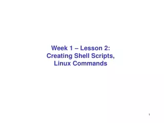 Week 1 – Lesson 2:  Creating Shell Scripts, Linux Commands