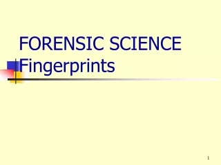 FORENSIC SCIENCE Fingerprints
