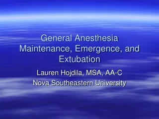 General Anesthesia Maintenance, Emergence, and Extubation