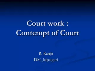 Court work :  Contempt of Court