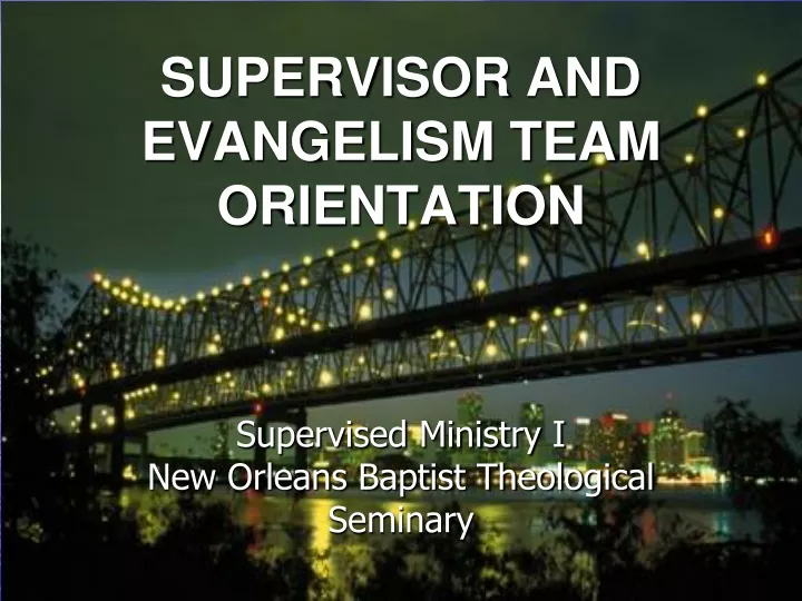 welcome to supervisor and evangelism team orientation