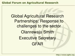 Global Agricultural Research Partnerships: Response to challenges to the sector Olanrewaju Smith