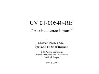 CV 01-00640-RE “Auribus teneo lupum” Charles Pace, Ph.D. Spokane Tribe of Indians