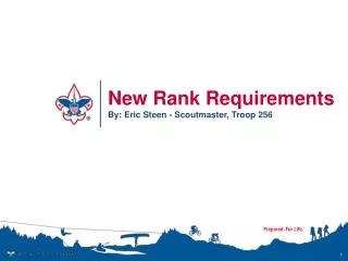 New Rank Requirements By: Eric Steen - Scoutmaster, Troop 256