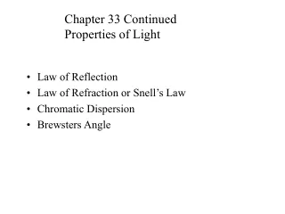 Law of Reflection Law of Refraction or Snell’s Law Chromatic Dispersion Brewsters Angle