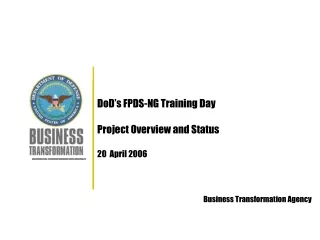 DoD’s FPDS-NG Training Day Project Overview and Status 20  April 2006