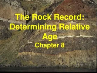 The Rock Record: Determining Relative Age  Chapter 8