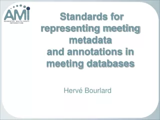 Standards for representing meeting metadata  and annotations in meeting databases