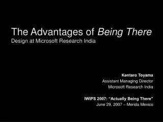 The Advantages of  Being There Design at Microsoft Research India