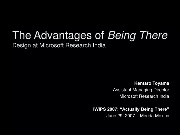 the advantages of being there design at microsoft research india