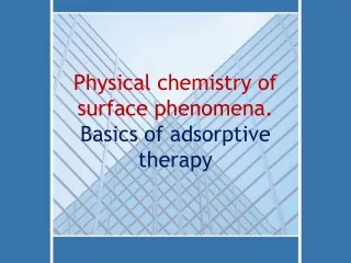 Physical chemistry of surface phenomena.  Basics of adsorptive therapy