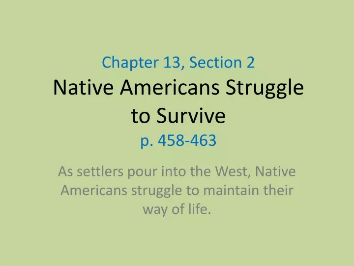 chapter 13 section 2 native americans struggle to survive p 458 463