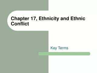 Chapter 17, Ethnicity  and Ethnic Conflict