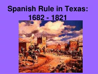 Spanish Rule in Texas: 1682 - 1821