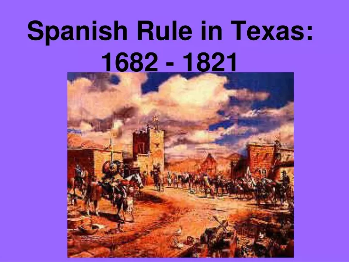 spanish rule in texas 1682 1821