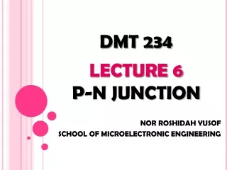DMT 234 LECTURE 6 P-N JUNCTION