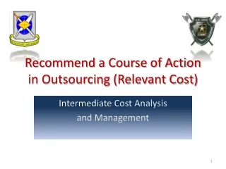 Recommend a Course of Action in Outsourcing  ( Relevant Cost)