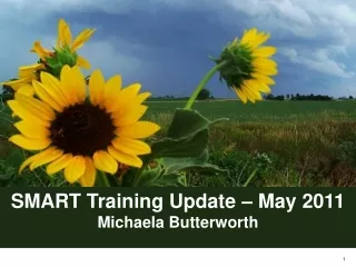 SMART Training Update – May 2011 Michaela Butterworth