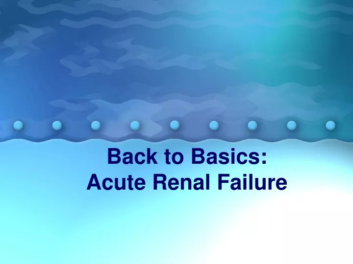 back to basics acute renal failure