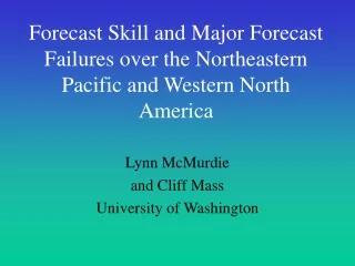 Forecast Skill and Major Forecast Failures over the Northeastern Pacific and Western North America