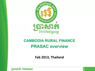 CAMBODIA RURAL FINANCE PRASAC overview Feb 2013, Thailand