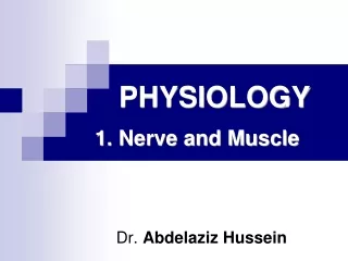 PHYSIOLOGY 1. Nerve and Muscle