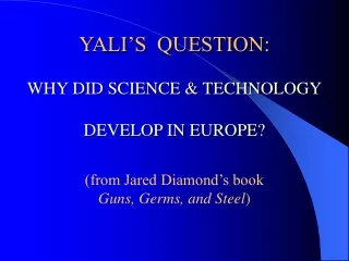 YALI’S  QUESTION: WHY DID SCIENCE &amp; TECHNOLOGY DEVELOP IN EUROPE?