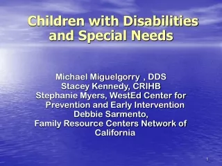 Children with Disabilities  and Special Needs Michael Miguelgorry , DDS Stacey Kennedy, CRIHB
