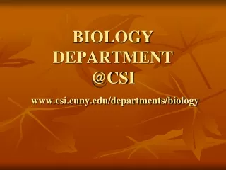 BIOLOGY DEPARTMENT @CSI csi.cuny/departments/biology
