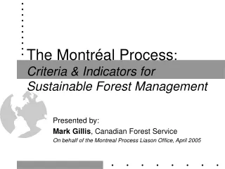 The Montréal Process :  Criteria &amp; Indicators for Sustainable Forest Management